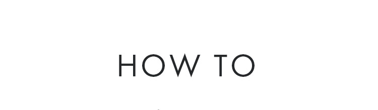 HOW TO