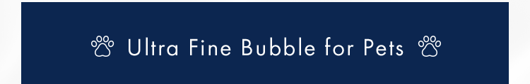 UltraFineBubbleforPets
